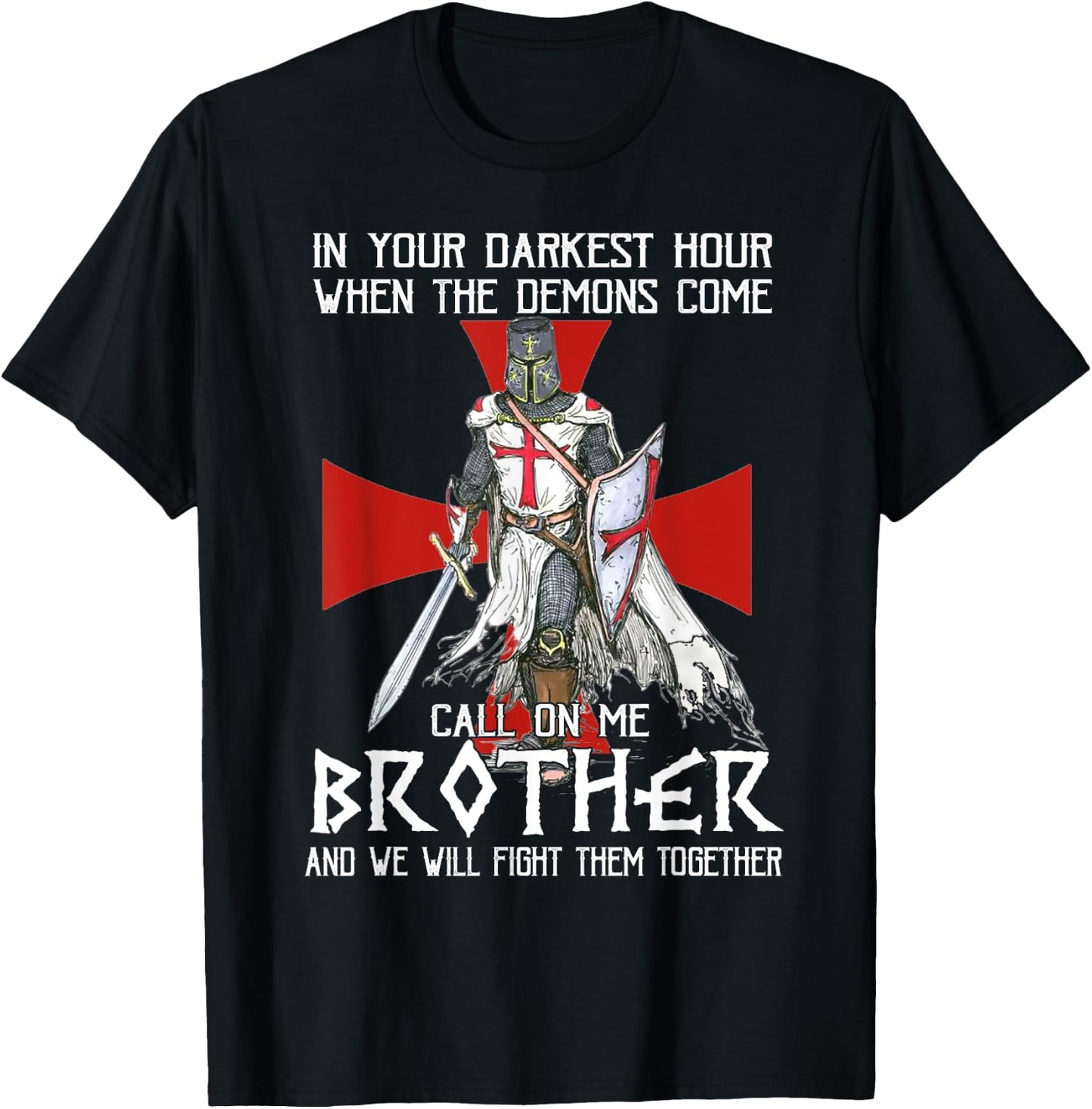 Knight Templar Warrior Call On Me Brother Fight Together T-Shirt - T-Shirt | Black