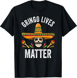 Gringo Lives Matter Shirt Funny Mexican Skull Cinco De Mayo T-Shirt - T-Shirt | Black
