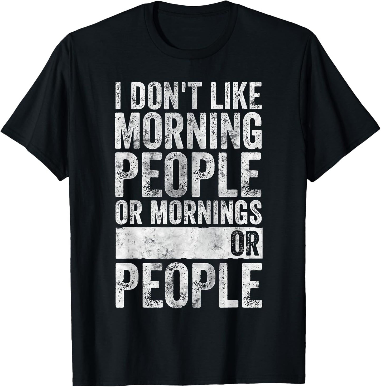Coffee I Don't Like Morning People Or Mornings Or People T-Shirt - T-Shirt | Black