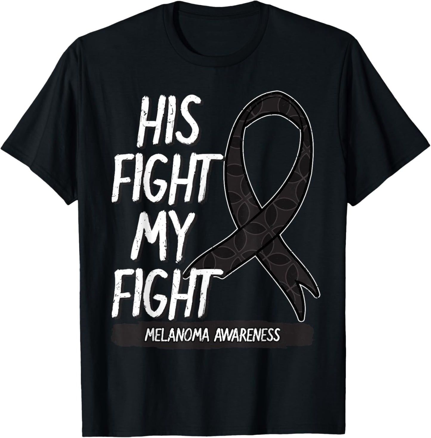 His Fight My Fight Melanoma Awareness Ribbon Skin Cancer T-Shirt - T-Shirt | Black