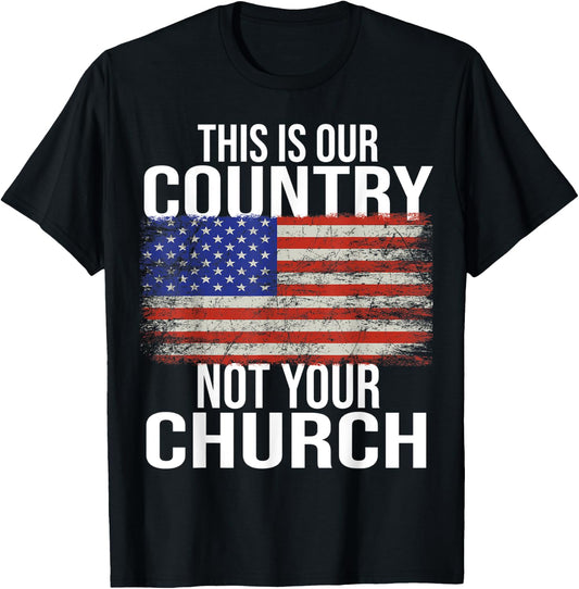 This is Our Country Not your Church USA T-Shirt - T-Shirt | Black