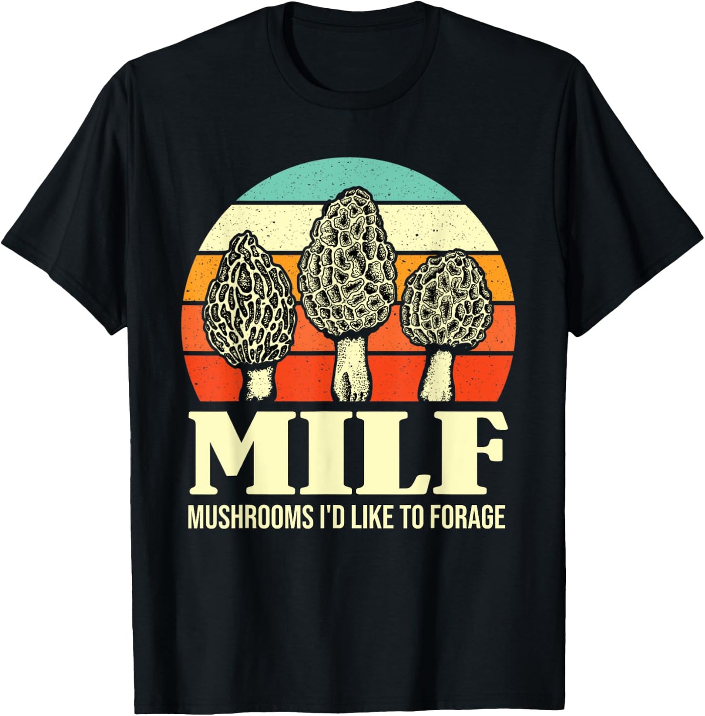 MILF Mushrooms I'd Like To Forage Funny Mushroom Lover Gift T-Shirt - T-Shirt | Black
