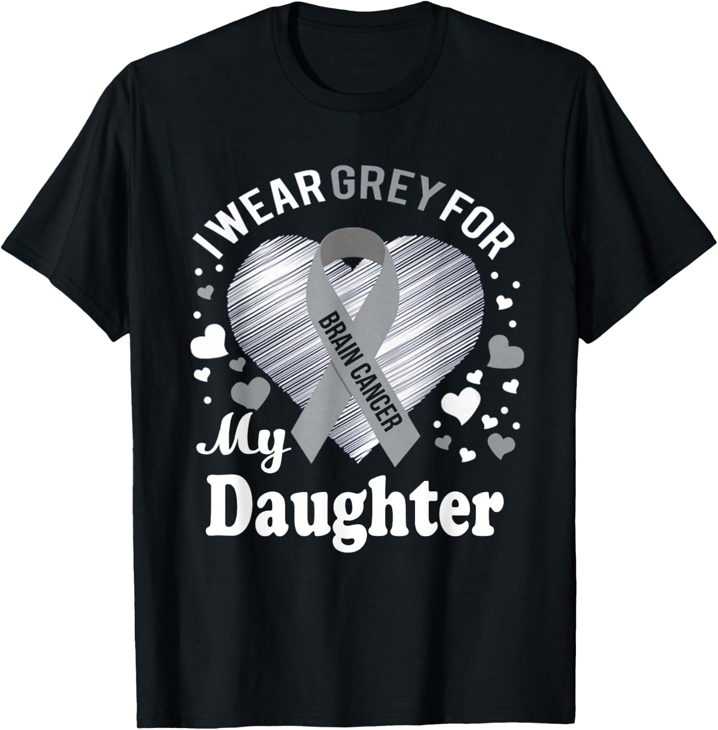 I Wear Grey For My Daughter Brain Cancer Awareness T Shirt T-Shirt - T-Shirt | Black