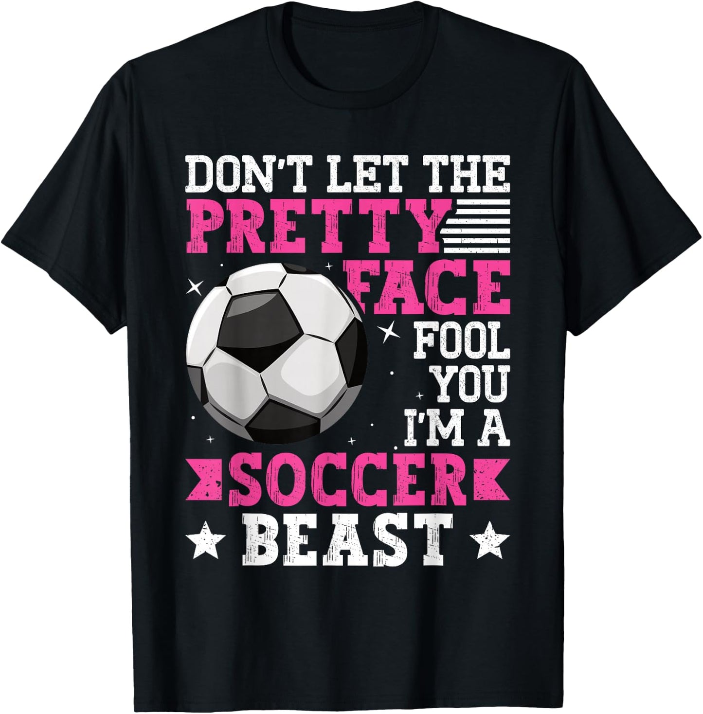 Don't Let The Pretty Face Fool You Women Girls Soccer T-Shirt - T-Shirt | Black