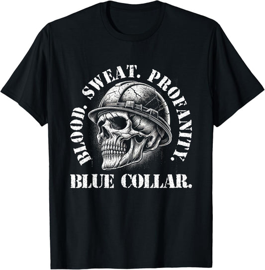 Blood Sweat Profanity Blue Collar Worker Construction Worker T-Shirt - T-Shirt | Black