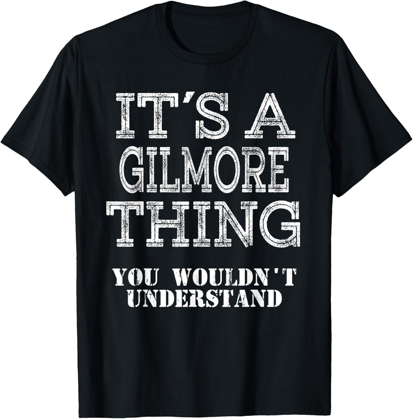 Its A GILMORE Thing You Wouldnt Understand Matching Family T-Shirt - T-Shirt | Black