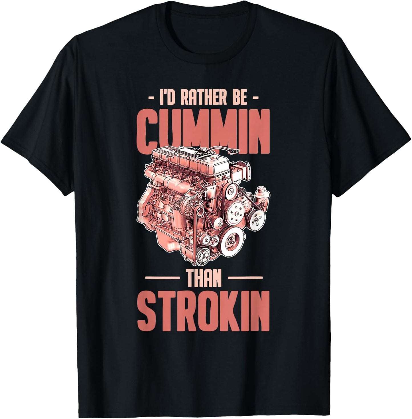 I'd Rather Be Cummin Than Strokin T-Shirt - T-Shirt | Black