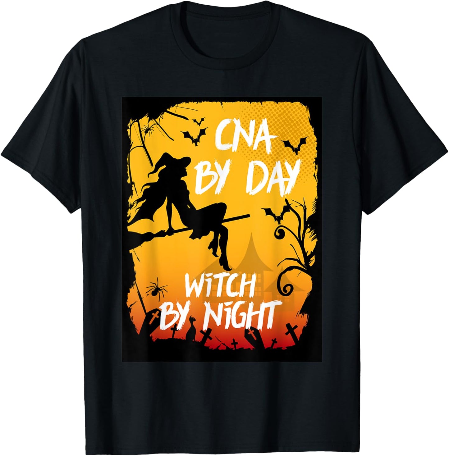 CNA By Day Witch By Night Funny Nursing Assistant Halloween T-Shirt - T-Shirt | Black