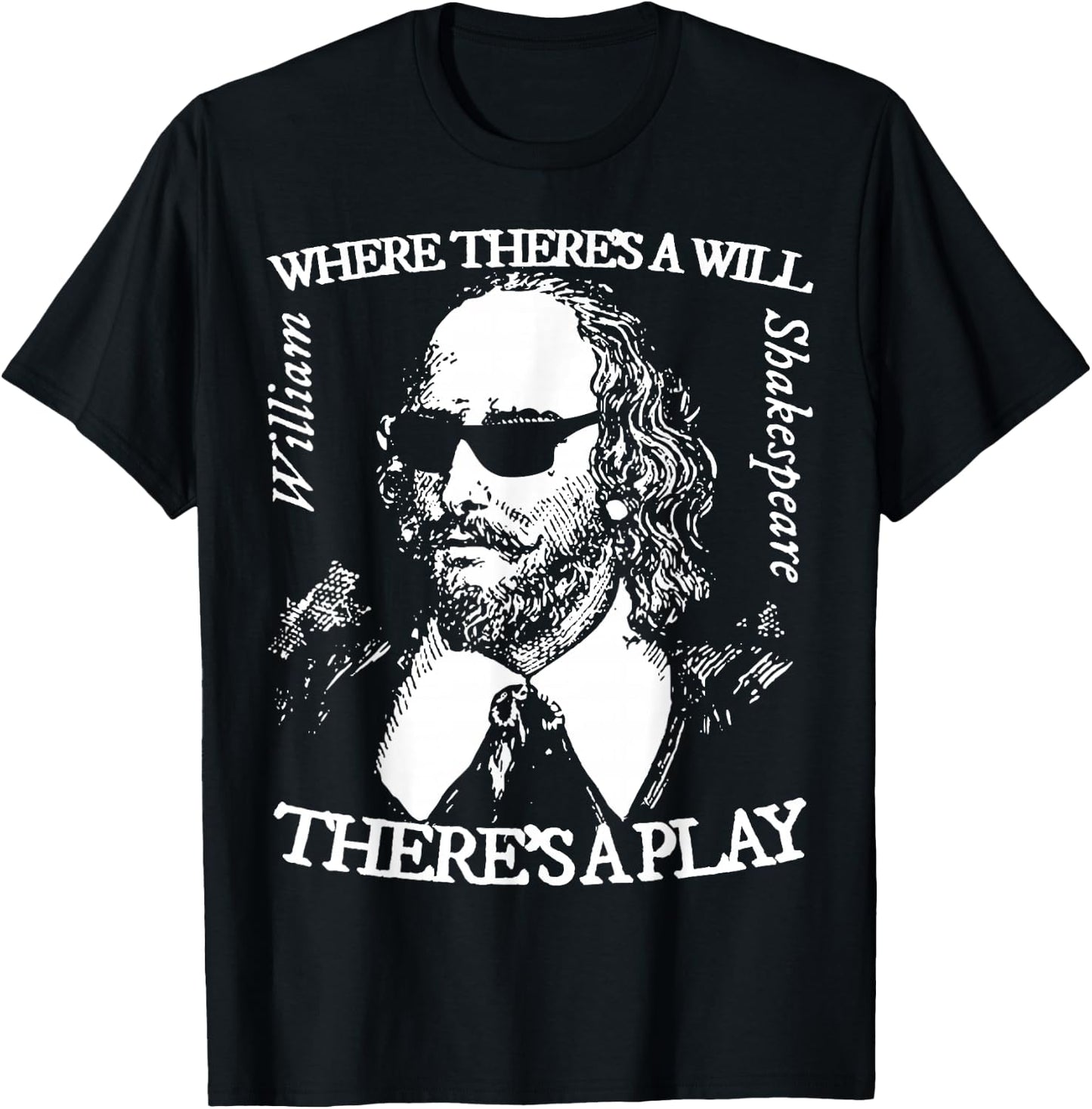 Where There's Will There's a Play. Shakespeare with Shades T-Shirt - T-Shirt | Black