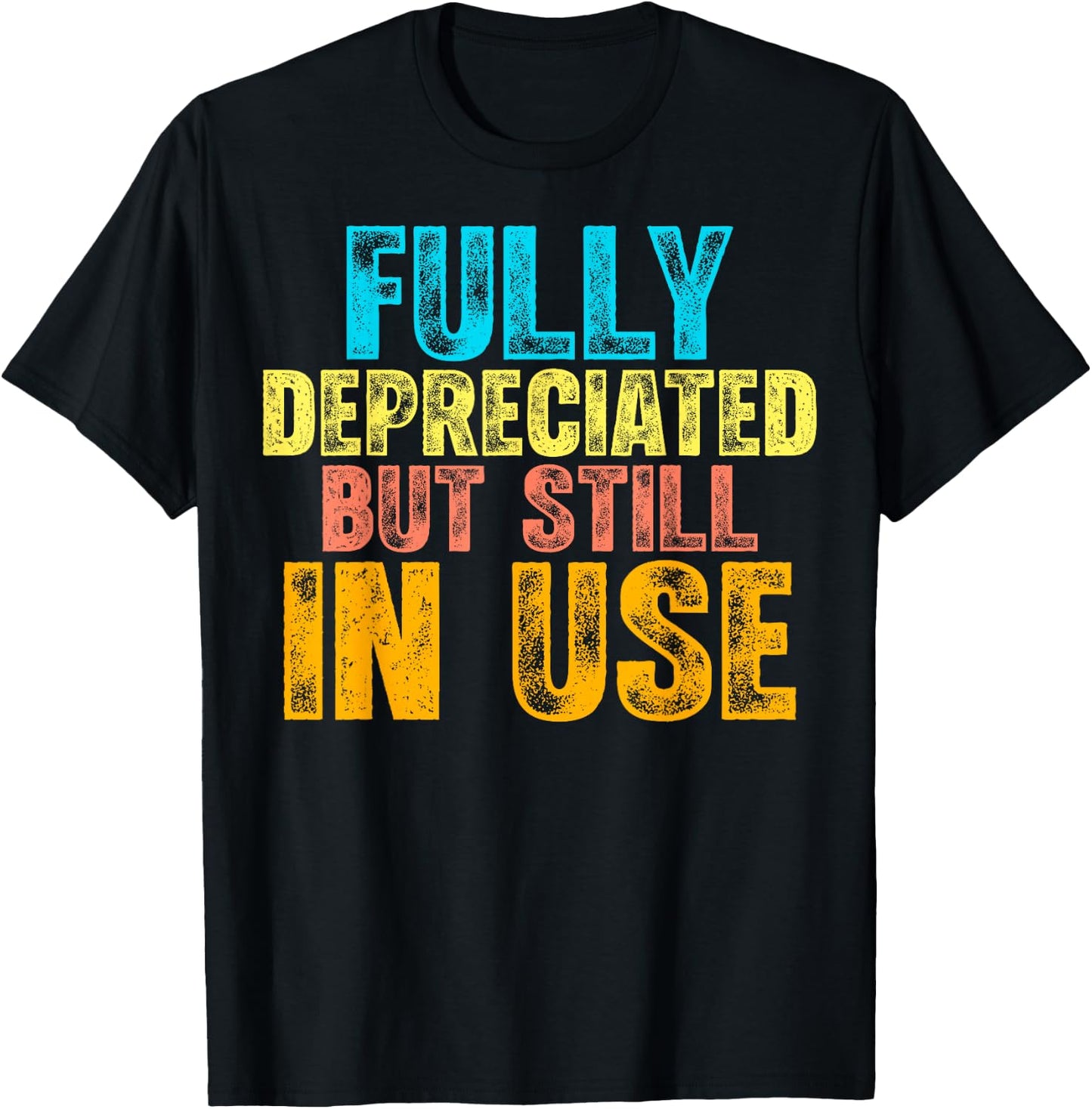 Fully Depreciated But Still In Use CPA Accountant Accounting T-Shirt - T-Shirt | Black