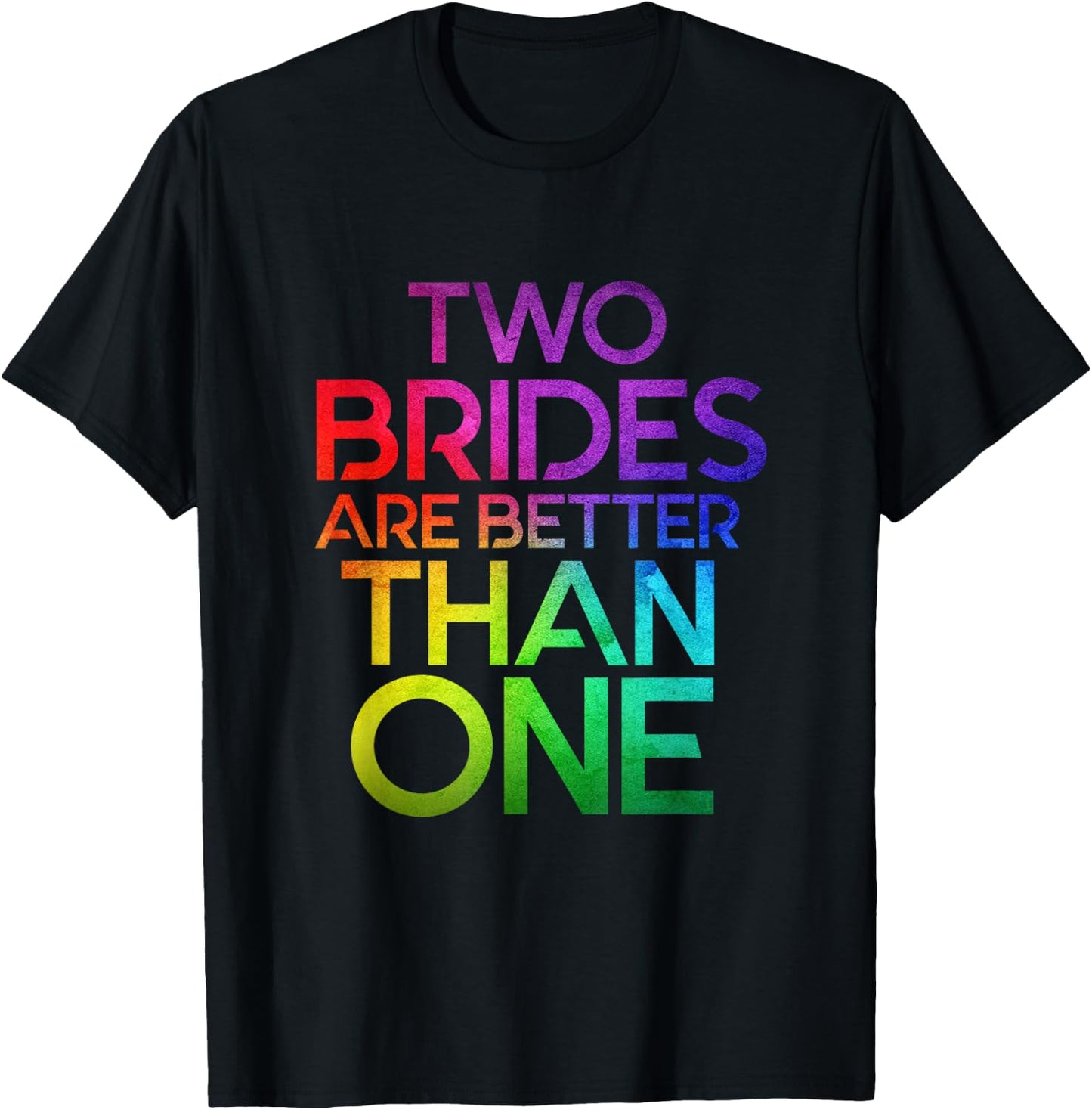 Two Brides Are Better Than One Lesbian Wedding LGBT T shirt T-Shirt - T-Shirt | Black