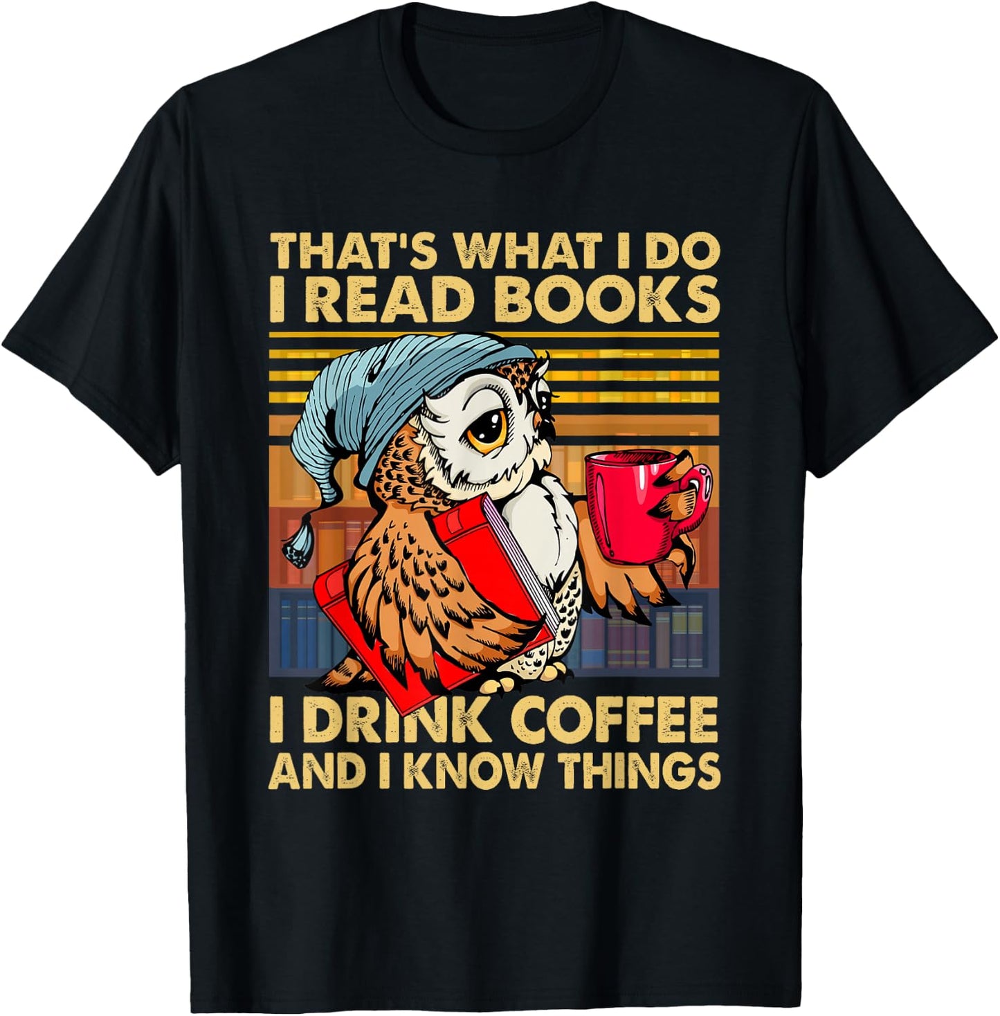 Funny Owl That's What I Do I Read Books I Drink Coffee T-Shirt - T-Shirt | Black