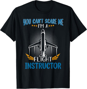 You Can't Scare Me, I'm A Flight Instructor Pilot T-Shirt - T-Shirt | Black