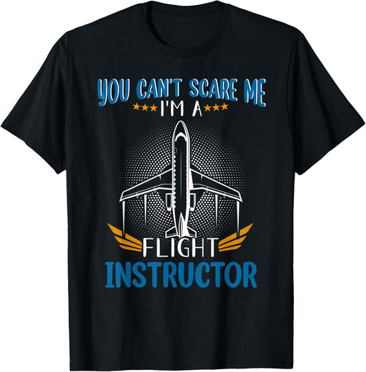 You Can't Scare Me, I'm A Flight Instructor Pilot T-Shirt - T-Shirt | Black