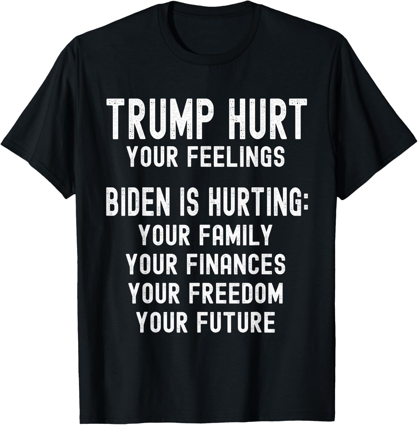 Trump Hurt Your Feelings Trump 2024 Anti-Biden Republican T-Shirt - T-Shirt | Black