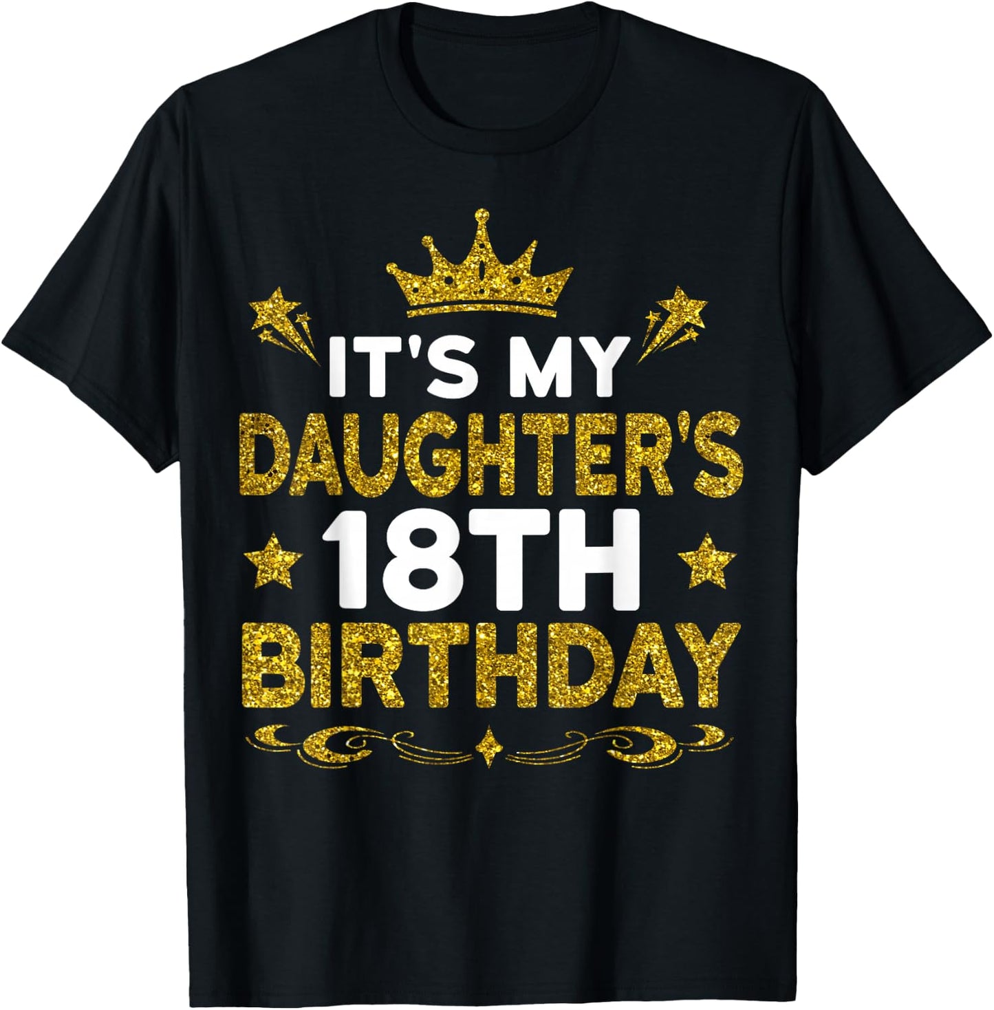 It's My Daughter's 18th Birthday Happy Birthday 18 Years Old T-Shirt - T-Shirt | Black