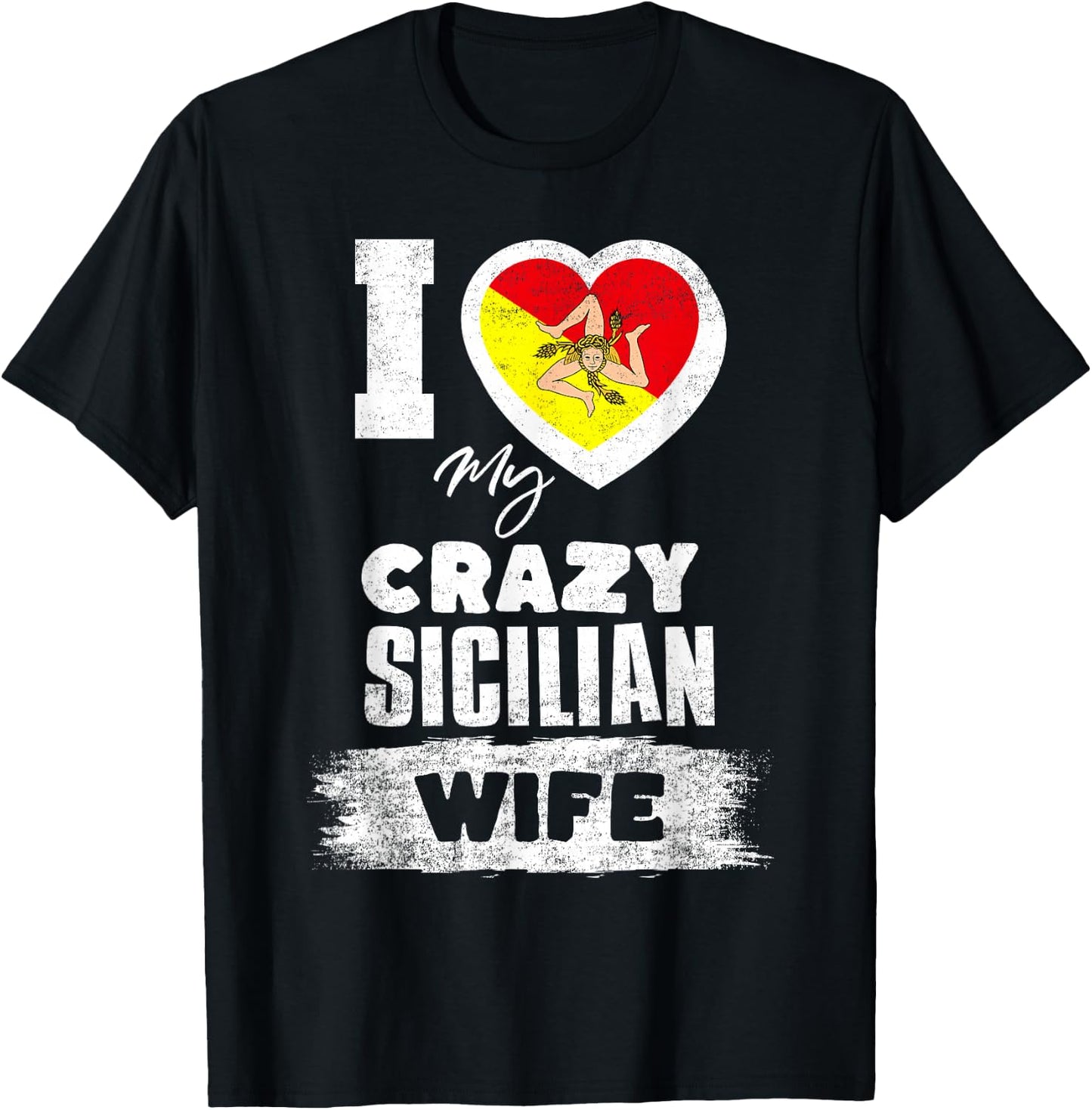 I Love My Crazy Sicilian Wife Funny T-Shirt - T-Shirt | Black