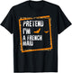 Pretend I'm A French Maid Easy Lazy Halloween Costume Party T-Shirt - T-Shirt | Black