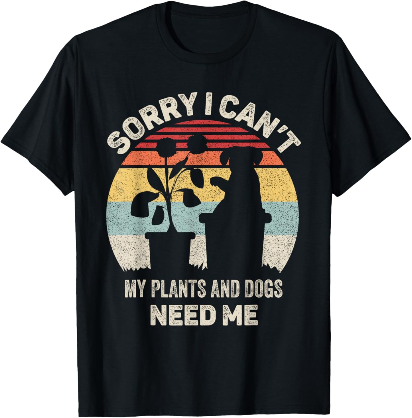 Vintage Retro Sorry I Can't My Plants And Dogs Need Me T-Shirt - T-Shirt | Black