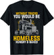 Without Trucks You Would Be Homeless Hungry Naked Trucker T-Shirt - T-Shirt | Black