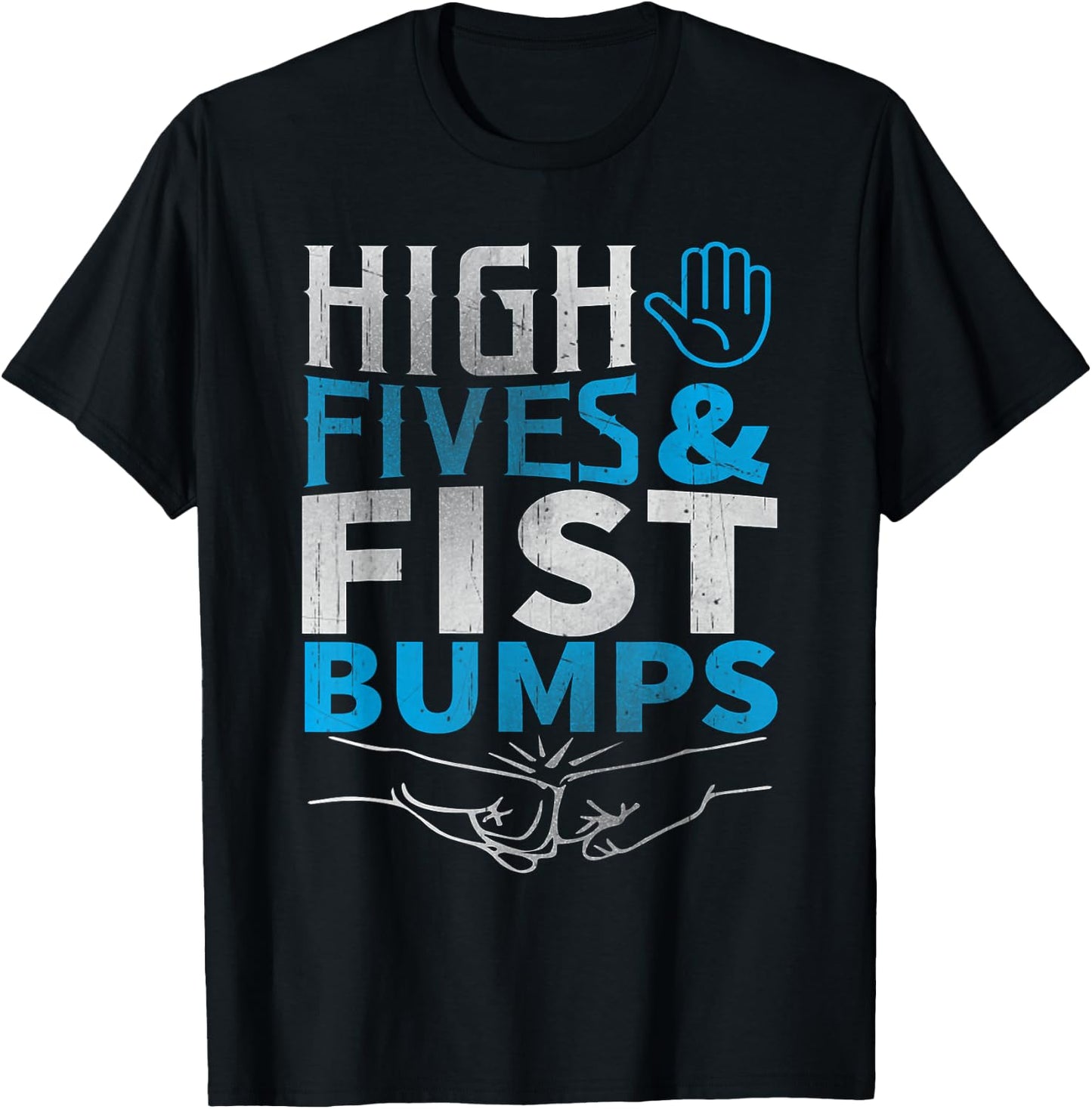 High Fives and Fist Bumps Shirt! T-Shirt - T-Shirt | Black