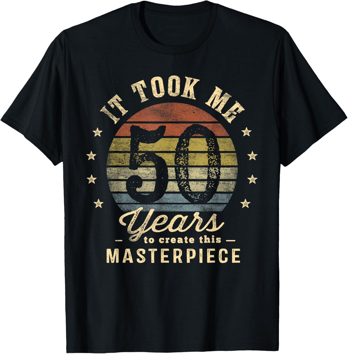 It Took Me 50 Years To Create This Masterpiece 50th Birthday T-Shirt - T-Shirt | Black