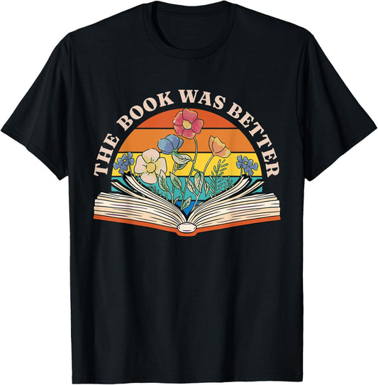 The Book Was Better Funny Book Reader Sayings Quote T-Shirt - T-Shirt | Black