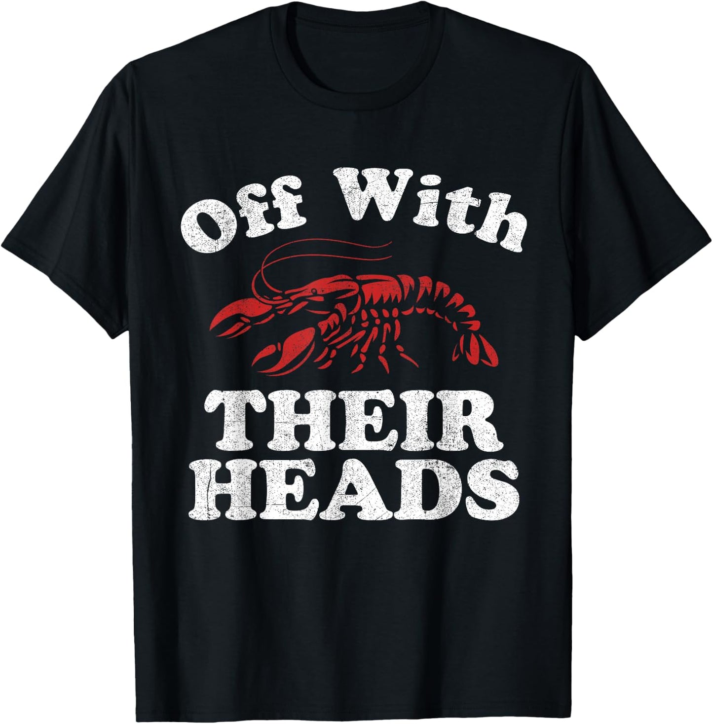 Off With Their Heads Funny Crawfish Boil Mardi Gras Cajun T-Shirt - T-Shirt | Black
