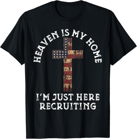 Heaven Is My Home Im Just Here Recruiting Funny Christian T-Shirt - T-Shirt | Black