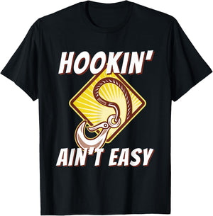 Hookin' Ain't Easy - Funny Tow Truck Driver & Tow Operator T-Shirt - T-Shirt | Black