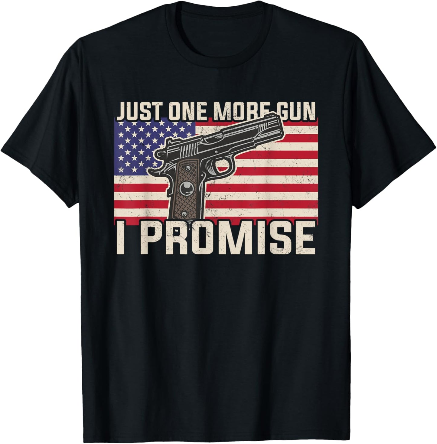Just One More Gun I Promise Patriotic Gift Husband Dad Men T-Shirt - T-Shirt | Black