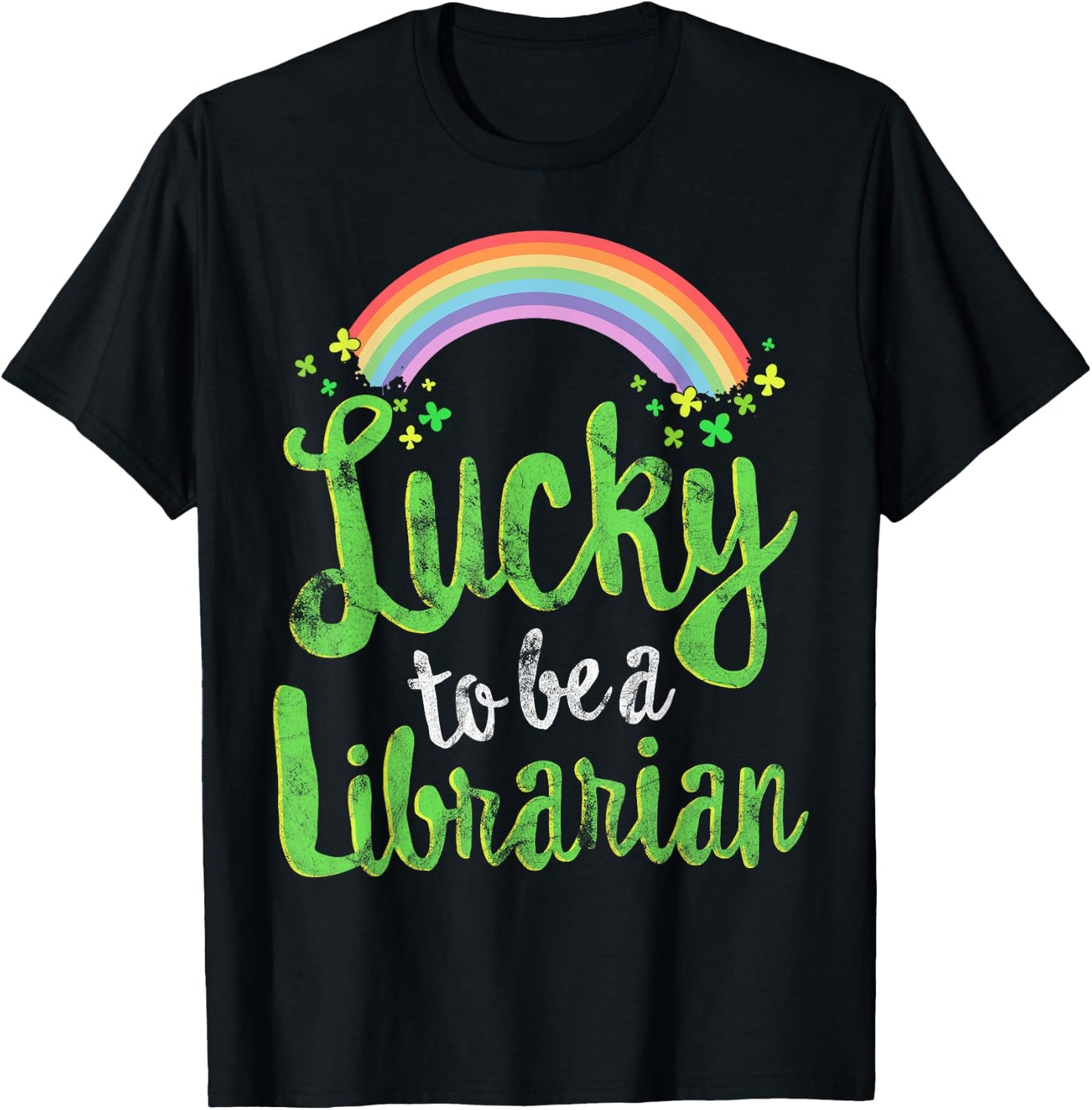 Lucky To Be A Librarian School St Patricks Day Gift T-Shirt - T-Shirt | Black