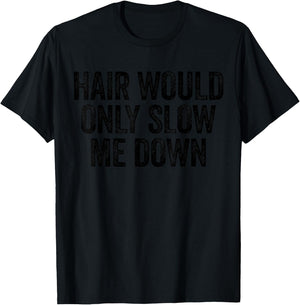 Hair Would Only Slow Me Down Bald Running T-Shirt - T-Shirt | Black