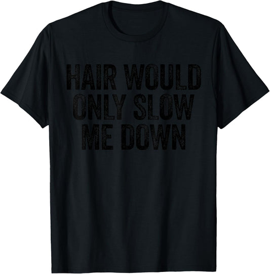 Hair Would Only Slow Me Down Bald Running T-Shirt - T-Shirt | Black