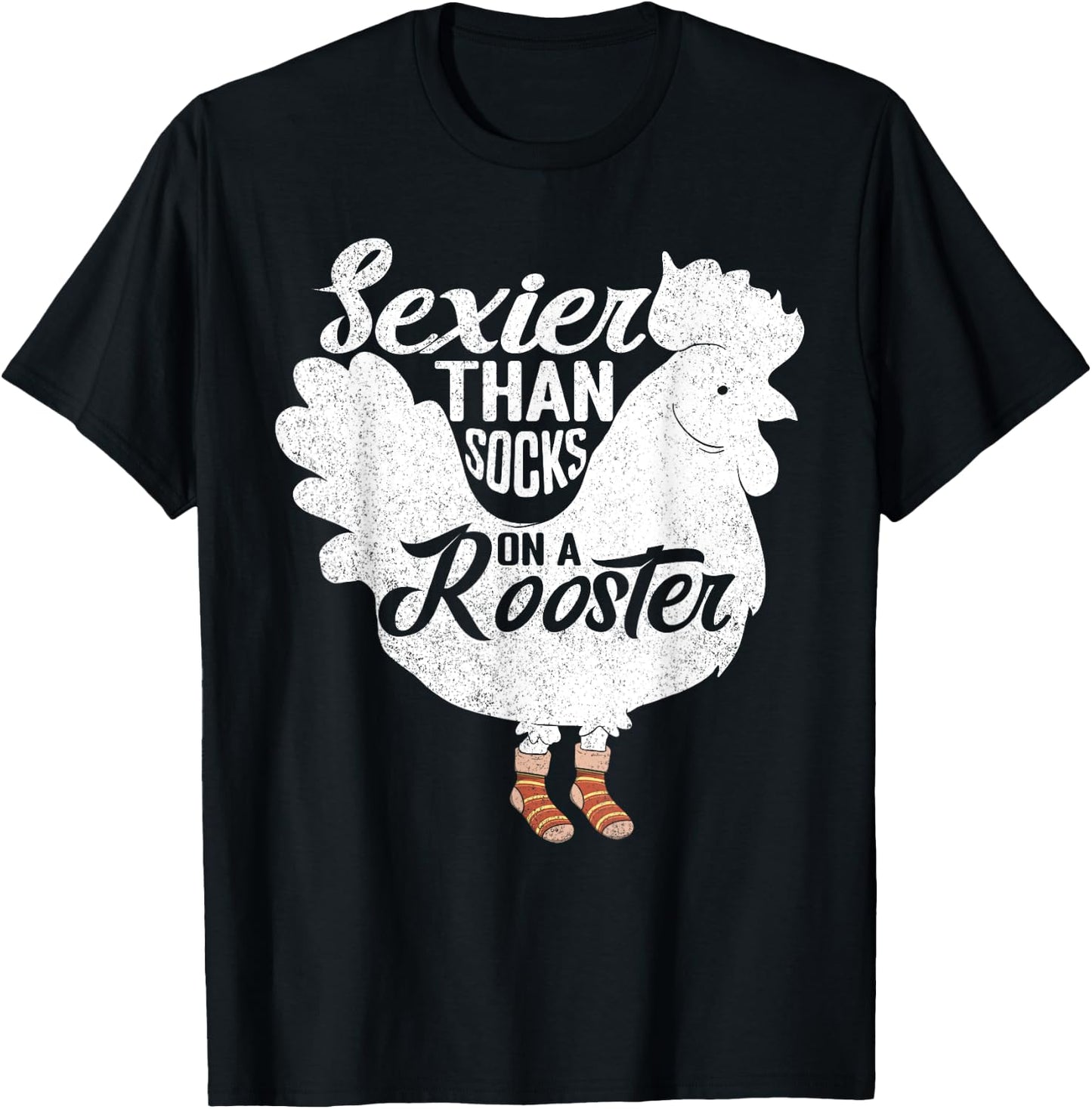 Sexier Than Socks On A Rooster Design for Chicken Lovers T-Shirt - T-Shirt | Black