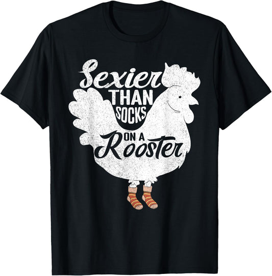 Sexier Than Socks On A Rooster Design for Chicken Lovers T-Shirt - T-Shirt | Black
