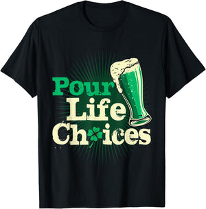 Pour Life Choices St Patrick's Day Shirt Funny Beer Drinking T-Shirt - T-Shirt | Black