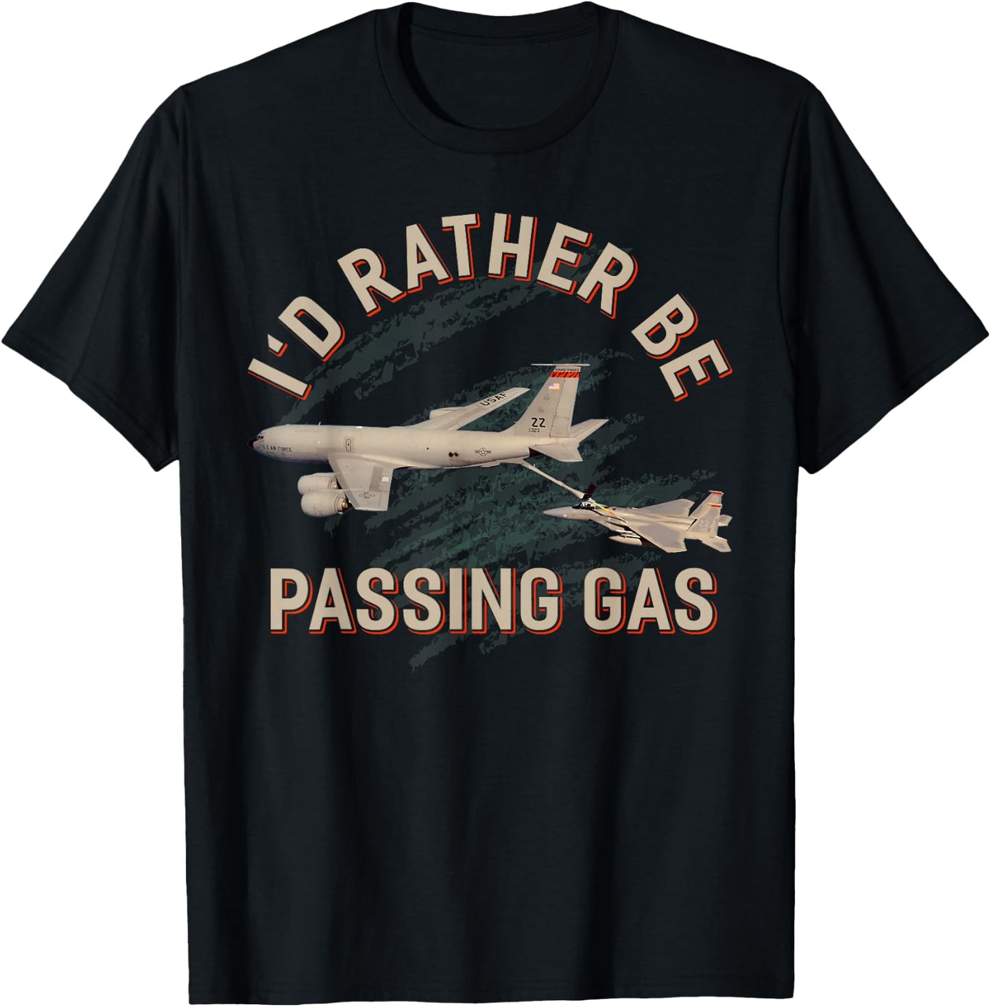 KC135 F22 Shirt KC135 Shirt Plane I'd Rather Be Passing Gas T-Shirt - T-Shirt | Black