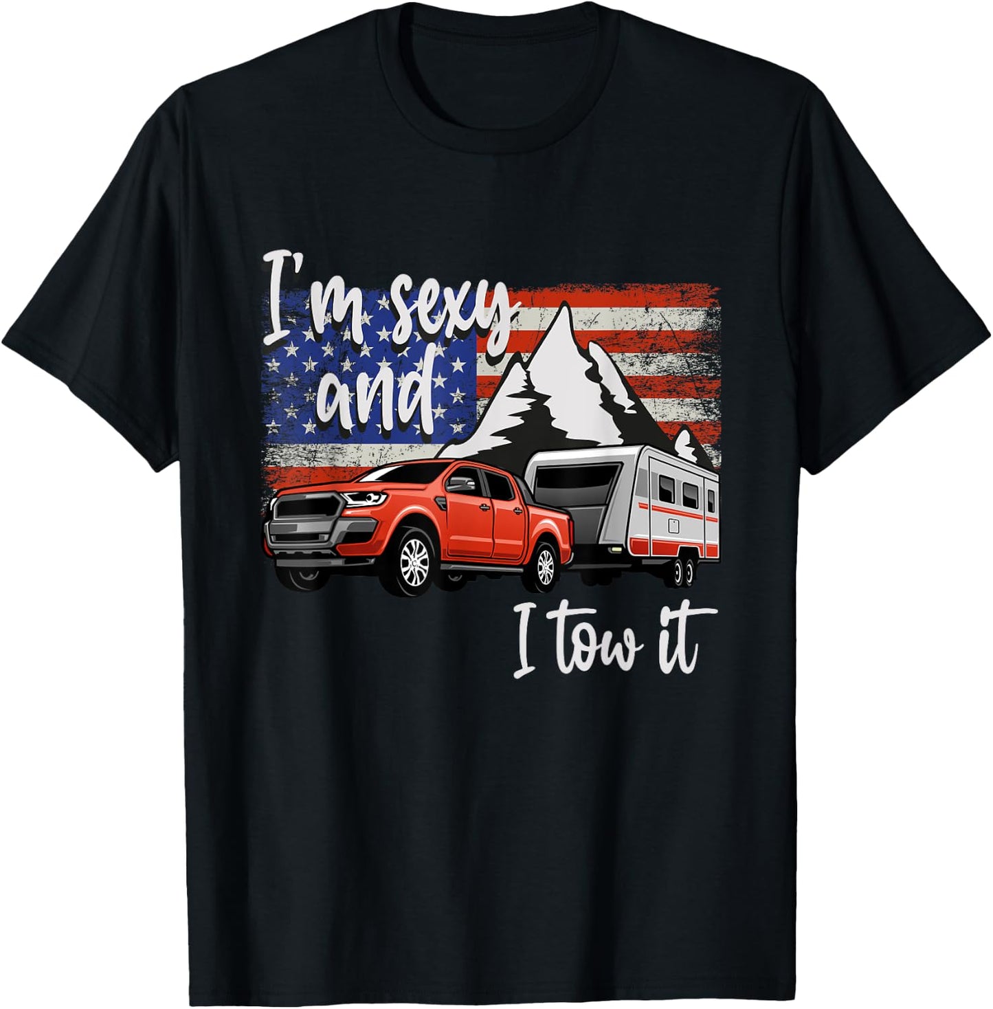 I'm Sexy And I Tow It American Flag Caravan Camping American Men T-Shirt - T-Shirt | Black