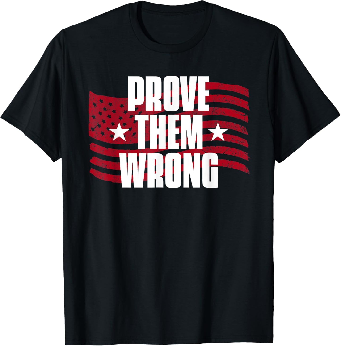Prove Them Wrong Inspirational Saying Motivational Workout T-Shirt - T-Shirt | Black