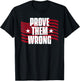 Prove Them Wrong Inspirational Saying Motivational Workout T-Shirt - T-Shirt | Black