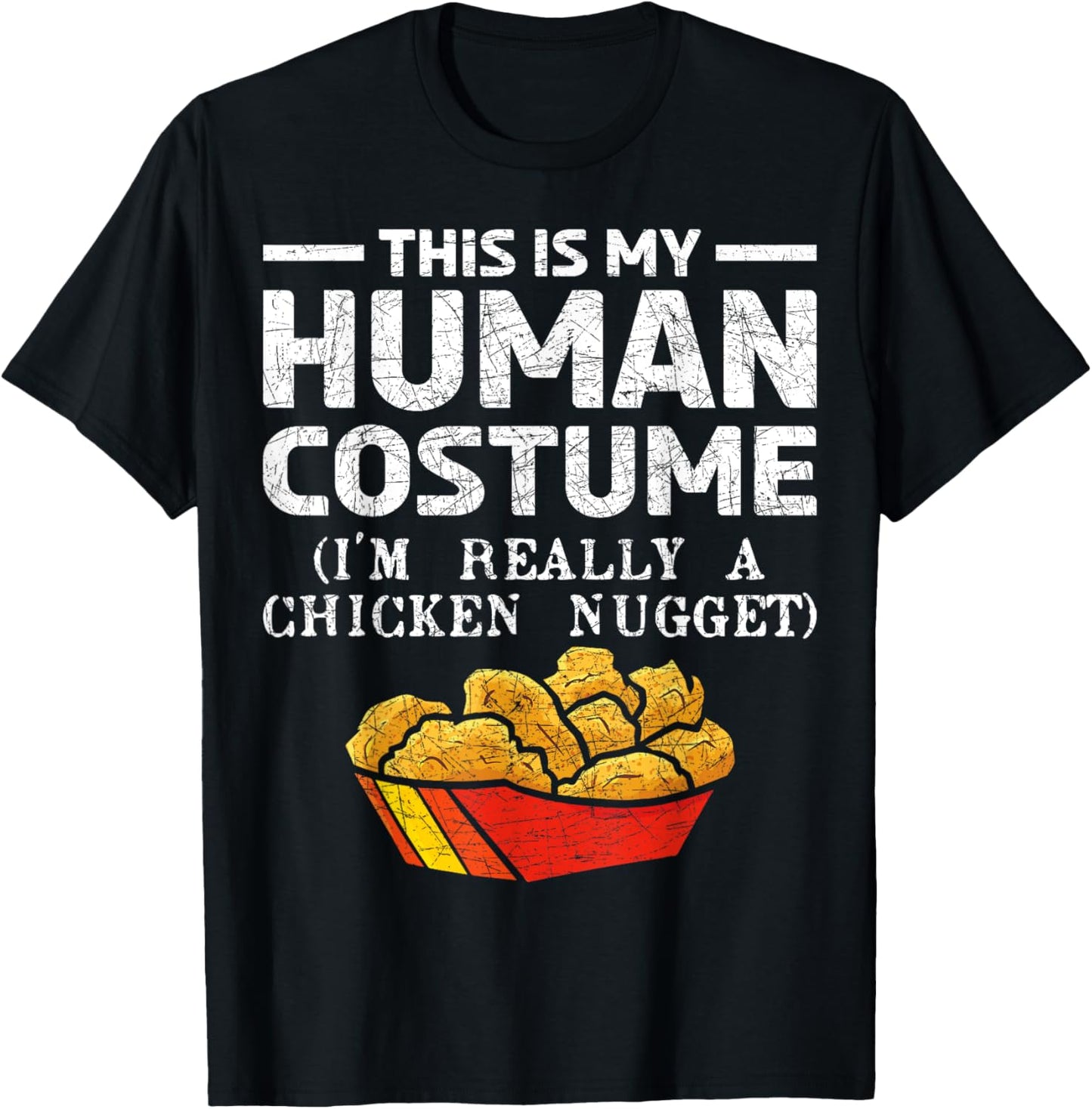 This Is My Human Costume Im Really A Chicken Nugget T-Shirt - T-Shirt | Black