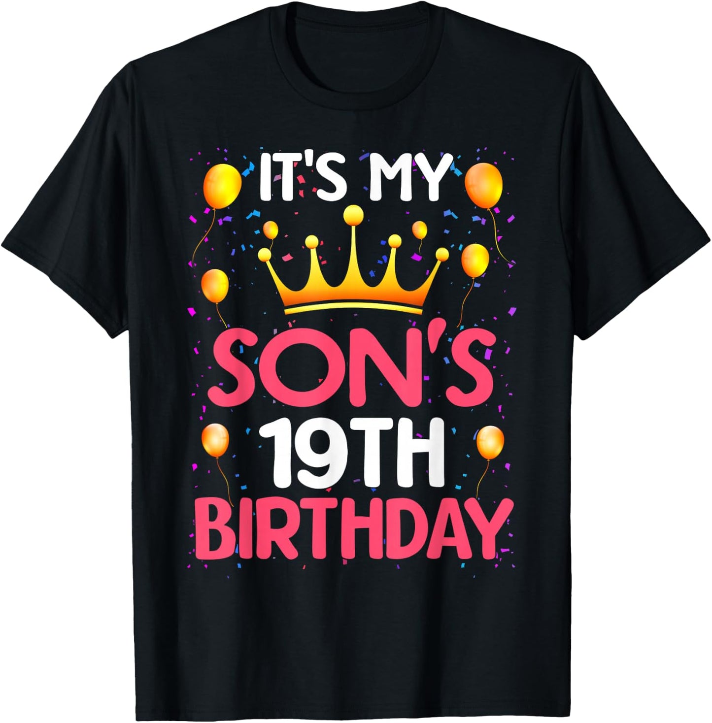 It's My Son's 19th Birthday Happy Birthday 19 Years Old T-Shirt - T-Shirt | Black
