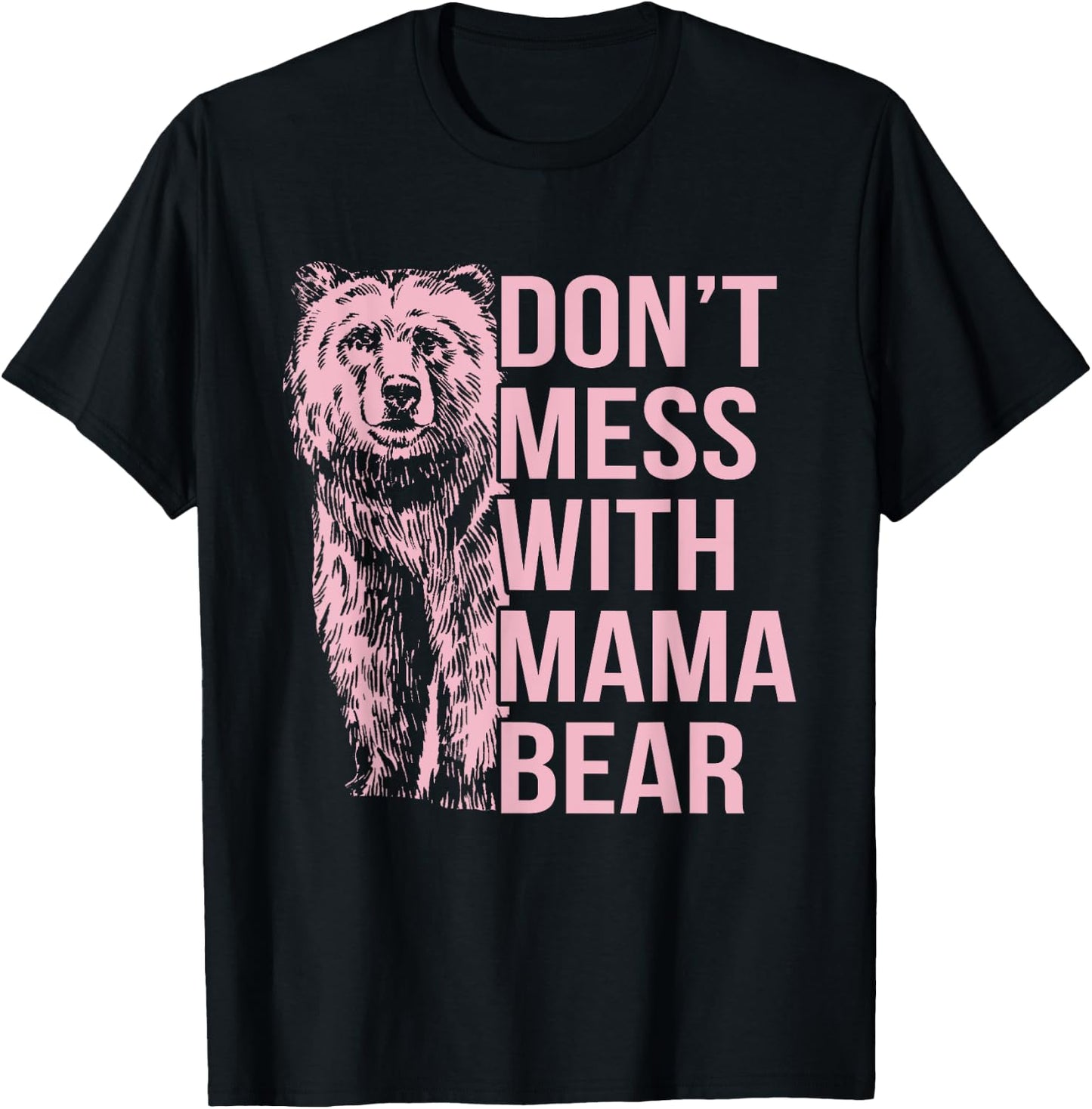 Don't Mess with Mama Bear T-Shirt - T-Shirt | Black