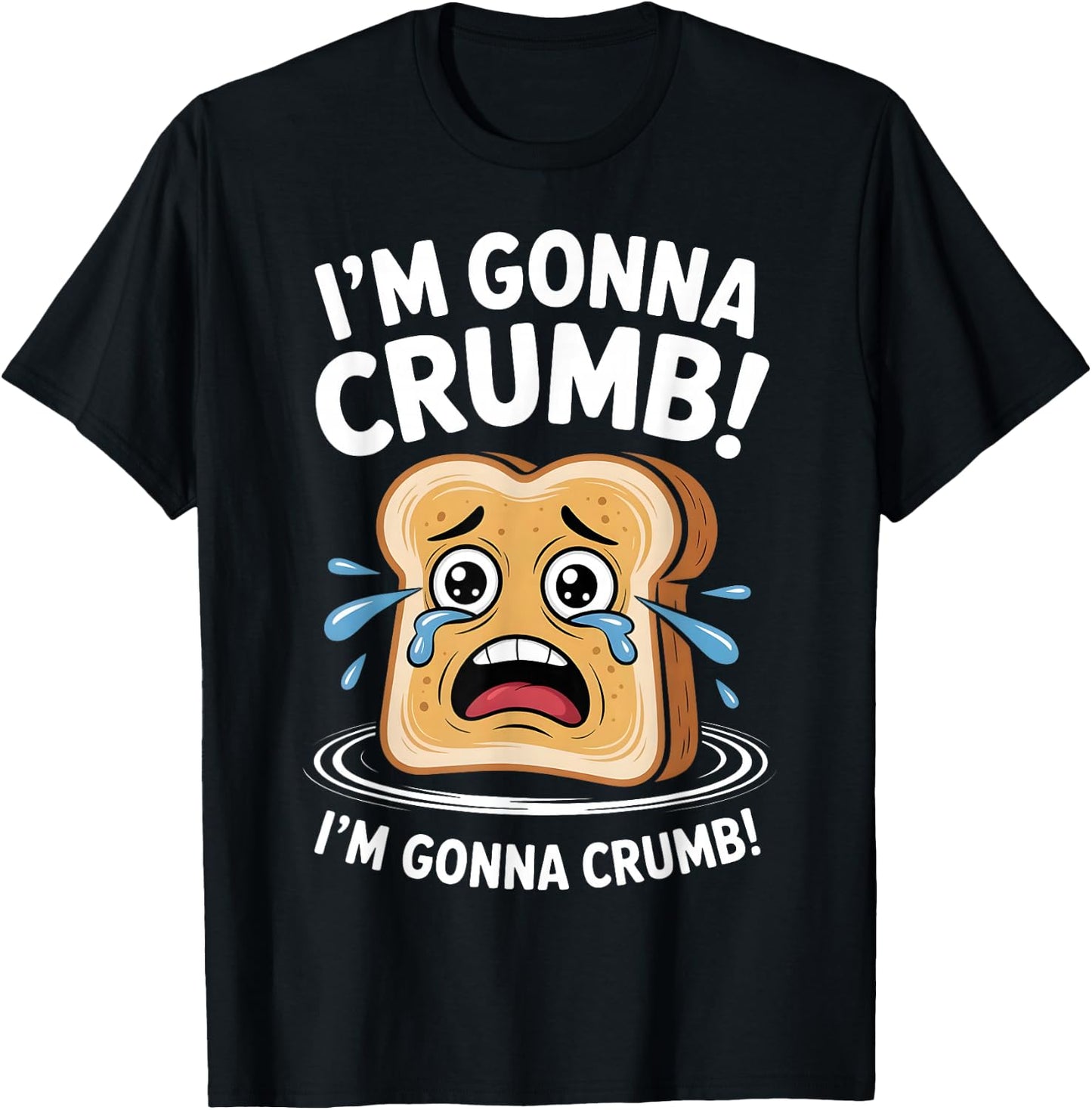 I'm Gonna Crumb Funny Bread Adult Joke Couple Men Women T-Shirt - T-Shirt | Black