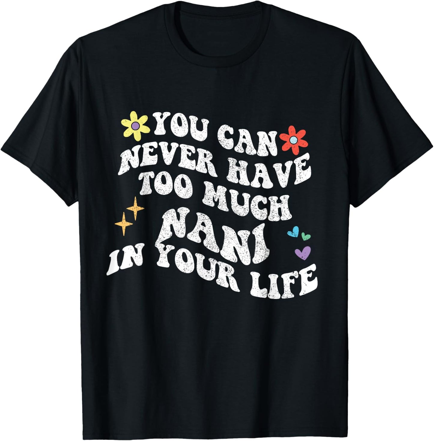 Retro Groovy You Can Never Have Too Much Nani In Your Life T-Shirt - T-Shirt | Black