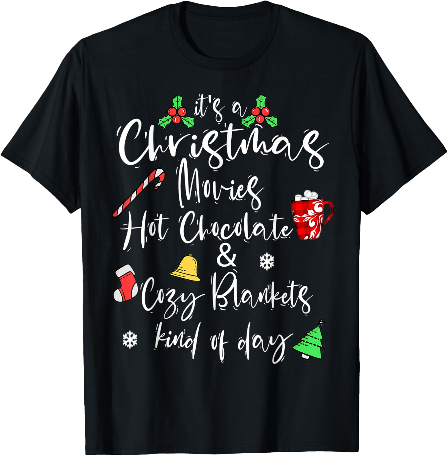 It's a Christmas Movies Hot Chocolate & Cozy Blankets Day T-Shirt - T-Shirt | Black