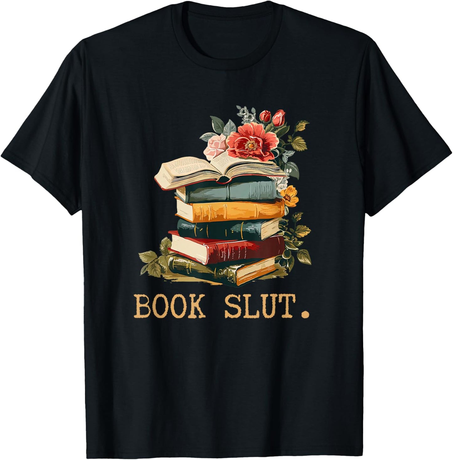 Book Slut Cute Book Floral Funny Reading Booklovers Bookworm T-Shirt - T-Shirt | Black