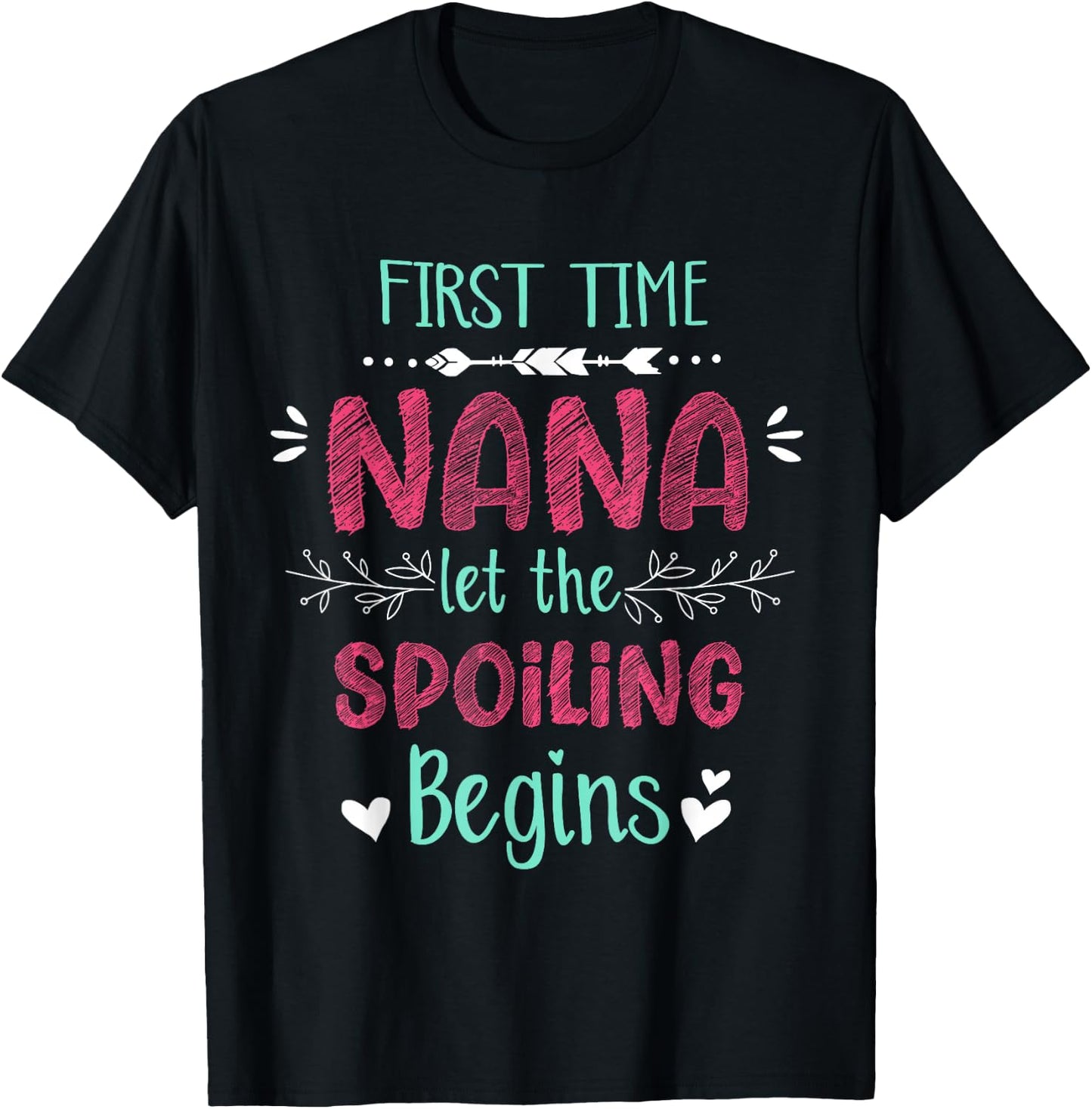 First Time Nana Let the Spoiling Begin Funny New Grandma T-Shirt - T-Shirt | Black