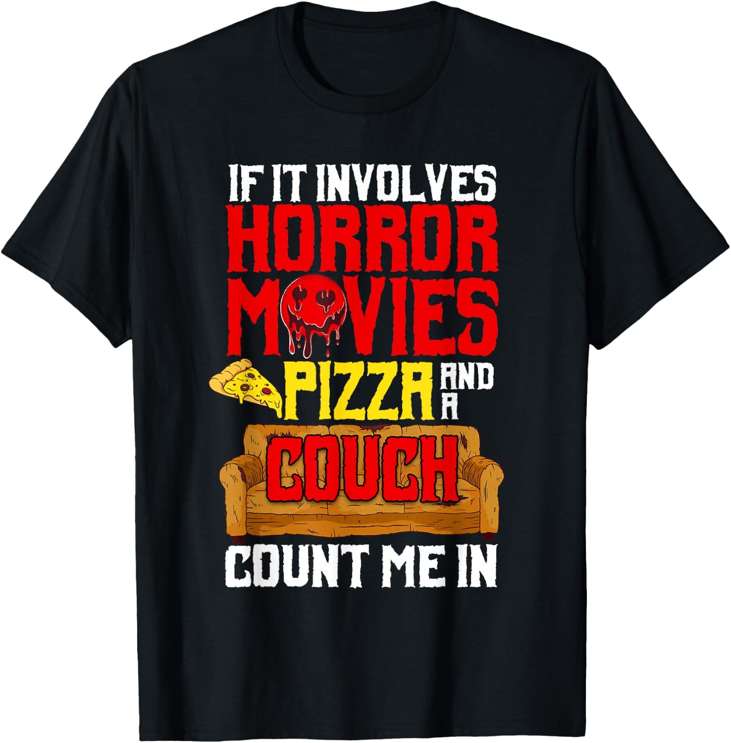 If It Involves Horror Movies Pizza And A Couch Count Me In T-Shirt - T-Shirt | Black